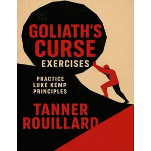 Rouillard, Tanner Goliath’s Curse Exercises: Practice Luke Kemp Principles Rouillard, Tanner Goliath’s Curse Exercises: Practice Luke Kemp Principles