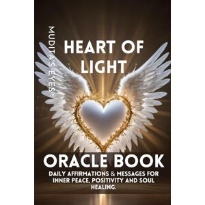 Eyes, Mudita's Heart of Light Oracle Book: Daily Affirmations & Quotes for Inner Peace, Positivity and Soul Healing. Eyes, Mudita's Heart of Light Oracle Book: Daily Affirmations & Quotes for Inner Peace, Positivity and Soul Healing.
