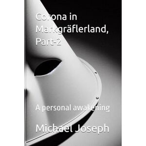 Joseph, Michael P Corona in Markgräflerland, Part-2: A personal awakening Joseph, Michael P Corona in Markgräflerland, Part-2: A personal awakening