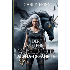 ERINN, CARLY Der abgelehnte verfluchte Alpha-Gefährte: Eine dunkle Gestaltwandler-Fantasie, in der aus Feinden Liebende werden (Die Blood Eclipse-Chroniken) ERINN, CARLY Der abgelehnte verfluchte Alpha-Gefährte: Eine dunkle Gestaltwandler-Fantasie, in der aus Feinden Liebende werden (Die Blood Eclipse-Chroniken)