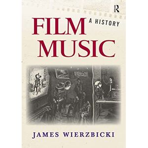 Wierzbicki, James Film Music: A History Wierzbicki, James Film Music: A History