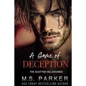 Parker, M. S. A Game of Deception (The Scottish Billionaires) Parker, M. S. A Game of Deception (The Scottish Billionaires)