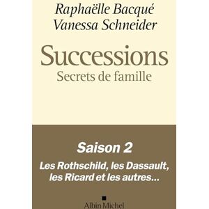 Bacqué, Raphaëlle Successions Saison 2 : Secrets de famille: Saison 2, Secrets de famille Les Rothschild, les Dassault, les Ricard et les autres... Bacqué, Raphaëlle Successions Saison 2 : Secrets de famille: Saison 2, Secrets de famille Les Rothschild, les Dassault, les Ricard et les autres...