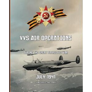 FRAILE-NUEZ, JUAN July 1941: VVS Air Operations during the Great Patriotic War FRAILE-NUEZ, JUAN July 1941: VVS Air Operations during the Great Patriotic War