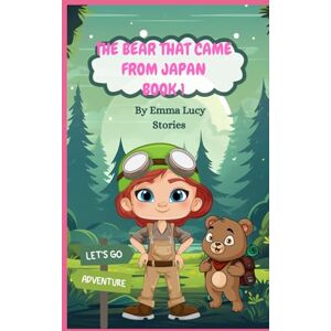 Stories, Emma Lucy The bear that came from Japan book 1 Stories, Emma Lucy The bear that came from Japan book 1