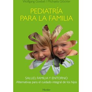 Goebel, Wolfgang Pediatría para la familia: Salud, familia y entorno. Alternativas para el cuidado integral de los hijos (fuera de colección) Goebel, Wolfgang Pediatría para la familia: Salud, familia y entorno. Alternativas para el cuidado integral de los hijos (fuera de colección)
