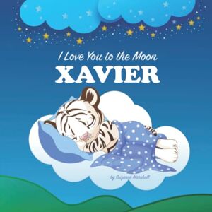 Marshall I Love You to the Moon, Xavier: Personalized Book with Your Child's Name & Bedtime Story for Kids, Baby Boy & Girl, Toddlers (1, 2, 3, 4, 5, 6, 7 year ... Books with Bedtime Story and Love Poems) Marshall I Love You to the Moon, Xavier: Personalized Book with Your Child's Name & Bedtime Story for Kids, Baby Boy & Girl, Toddlers (1, 2, 3, 4, 5, 6, 7 year ... Books with Bedtime Story and Love Poems)
