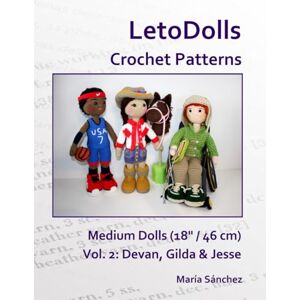 Sánchez, María LetoDolls Crochet Patterns Medium Dolls (18" / 46 cm) Vol. 2: Devan, Gilda & Jesse Sánchez, María LetoDolls Crochet Patterns Medium Dolls (18" / 46 cm) Vol. 2: Devan, Gilda & Jesse