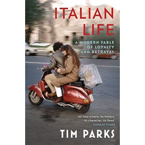 Parks, Tim Italian Life: A Modern Fable of Loyalty and Betrayal Parks, Tim Italian Life: A Modern Fable of Loyalty and Betrayal