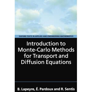 Lapeyre, B. Introduction to Monte-Carlo Methods for Transport and Diffusion Equations (Oxford Texts in Applied and Engineering Mathematics, 6) Lapeyre, B. Introduction to Monte-Carlo Methods for Transport and Diffusion Equations (Oxford Texts in Applied and Engineering Mathematics, 6)