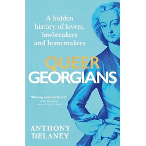 Delaney, Anthony Queer Georgians: A hidden history of lovers, lawbreakers and homemakers Delaney, Anthony Queer Georgians: A hidden history of lovers, lawbreakers and homemakers