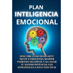 Editorial, Impacto PLAN INTELIGENCIA EMOCIONAL:DESCUBRE COMO DOMINAR TU MENTE Y EMOCIONES, ROMPER PATRONES NEGATIVOS, Y ALCANZAR TU MAXIMO POTENCIAL CON ESTRATEGIAS ... personal y tomar decisiones acertadas. Editorial, Impacto PLAN INTELIGENCIA EMOCIONAL:DESCUBRE COMO DOMINAR TU MENTE Y EMOCIONES, ROMPER PATRONES NEGATIVOS, Y ALCANZAR TU MAXIMO POTENCIAL CON ESTRATEGIAS ... personal y tomar decisiones acertadas.
