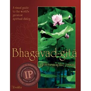 Dasi, Visakha Bhagavad-gita: A Photographic Essay: A visual guide to the world's greatest spiritual dialog (The Essence of the Bhagavad-gita) Dasi, Visakha Bhagavad-gita: A Photographic Essay: A visual guide to the world's greatest spiritual dialog (The Essence of the Bhagavad-gita)