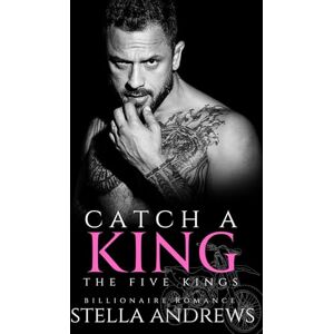 Andrews, Stella Catch a King: Five Kings: 1 Andrews, Stella Catch a King: Five Kings: 1