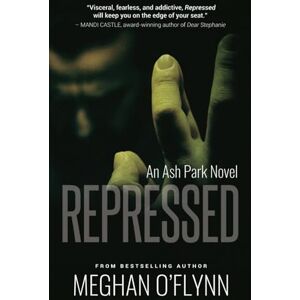 O'Flynn, Meghan Repressed: An Ash Park Novel: A Gritty Detective Kidnapping Thriller: Volume 3 O'Flynn, Meghan Repressed: An Ash Park Novel: A Gritty Detective Kidnapping Thriller: Volume 3