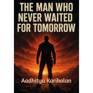 Karikalan, Aadhitya The Man Who Never Waited for Tomorrow: Others watch him and ask, “Is he mad? Or is he the only one truly alive?”. His path is one-way, because if no road exists, he carves one w Karikalan, Aadhitya The Man Who Never Waited for Tomorrow: Others watch him and ask, “Is he mad? Or is he the only one truly alive?”. His path is one-way, because if no road exists, he carves one w