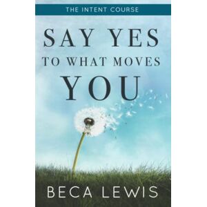 Lewis, Beca The Intent Course: Say Yes To What Moves You (The Shift Series) Lewis, Beca The Intent Course: Say Yes To What Moves You (The Shift Series)