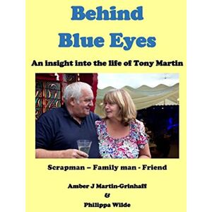 J Martin-Grinhaff, Amber Behind Blue Eyes: The Life and Times of Tony Martin J Martin-Grinhaff, Amber Behind Blue Eyes: The Life and Times of Tony Martin