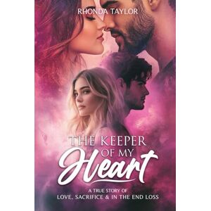 Taylor The Keeper Of My Heart: A True Story Of Love, Sacrifice, And In The End Loss Taylor The Keeper Of My Heart: A True Story Of Love, Sacrifice, And In The End Loss