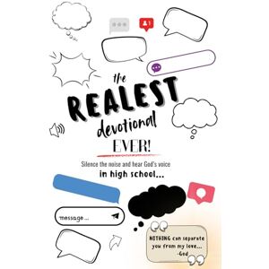 Kilgore, Mrs. Whittney The Realest Devotional Ever: Silence the Noise and Hear Gods Voice in High School Kilgore, Mrs. Whittney The Realest Devotional Ever: Silence the Noise and Hear Gods Voice in High School