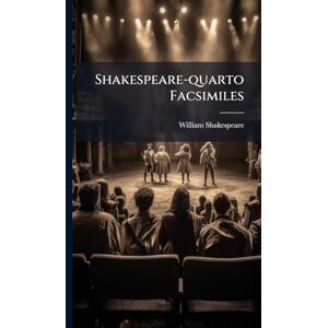 Shakespeare, William Shakespeare-quarto Facsimiles Shakespeare, William Shakespeare-quarto Facsimiles