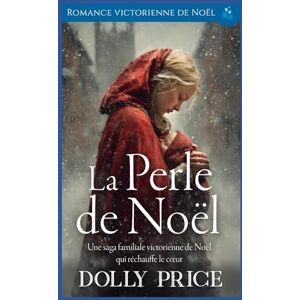 Price, Dolly La Perle de Noël: Romance Victorienne de Noël Price, Dolly La Perle de Noël: Romance Victorienne de Noël