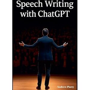 Parry, Andrew Speech Writing with ChatGPT Parry, Andrew Speech Writing with ChatGPT