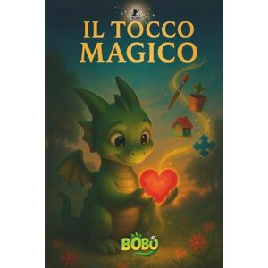 Meggiorini, Cinzia Il tocco magico (Le Avventure di Bobo) Meggiorini, Cinzia Il tocco magico (Le Avventure di Bobo)