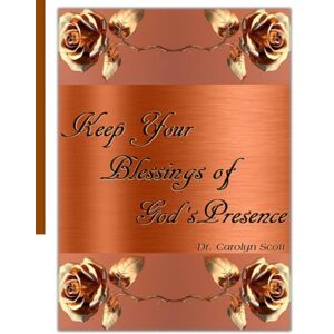 Scott Keep Your Blessings of God's Presence Scott Keep Your Blessings of God's Presence