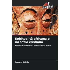 Roland Spiritualità africana e incontro cristiano: Breve storia della missione di Basilea a Bakossi-Camerun Roland Spiritualità africana e incontro cristiano: Breve storia della missione di Basilea a Bakossi-Camerun