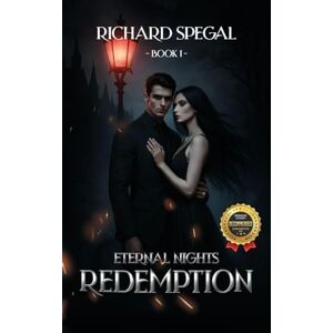 Spegal, Richard Eternal Nights Book 1: Redemption Spegal, Richard Eternal Nights Book 1: Redemption