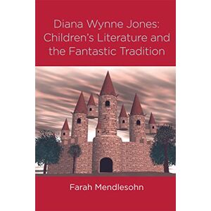 Mendlesohn, Farah Diana Wynne Jones: The Fantastic Tradition and Children's Literature (Children's Literature and Culture) Mendlesohn, Farah Diana Wynne Jones: The Fantastic Tradition and Children's Literature (Children's Literature and Culture)
