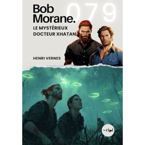 Vernes, Henri Bob Morane Le Mystérieux Docteur Xhatan: Tome 079 (Saga Bob Morane : Voyages, Récits et Aventures) Vernes, Henri Bob Morane Le Mystérieux Docteur Xhatan: Tome 079 (Saga Bob Morane : Voyages, Récits et Aventures)