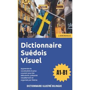 Librenhaus Dictionnaire Suédois Visuel Apprendre le vocabulaire pour les débutants organisé par thème Librenhaus Dictionnaire Suédois Visuel Apprendre le vocabulaire pour les débutants organisé par thème