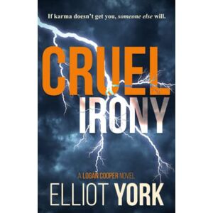 York, Elliot Cruel Irony (Detective Logan Cooper Series) York, Elliot Cruel Irony (Detective Logan Cooper Series)
