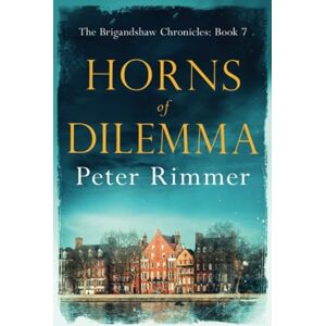 Rimmer, Peter Horns of Dilemma: The Brigandshaw Chronicles Book 7 Rimmer, Peter Horns of Dilemma: The Brigandshaw Chronicles Book 7