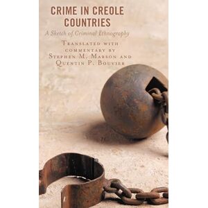 Lexington Books Crime in Creole Countries: A Sketch of Criminal Ethnography Lexington Books Crime in Creole Countries: A Sketch of Criminal Ethnography