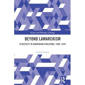 Loison, Laurent Beyond Lamarckism: Plasticity in Darwinian Evolution, 1890-1970 (History and Philosophy of Biology) Loison, Laurent Beyond Lamarckism: Plasticity in Darwinian Evolution, 1890-1970 (History and Philosophy of Biology)