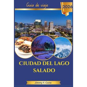 Cone, Jimmy F. Ciudad del lago salado Guía de viaje 2026 Cone, Jimmy F. Ciudad del lago salado Guía de viaje 2026