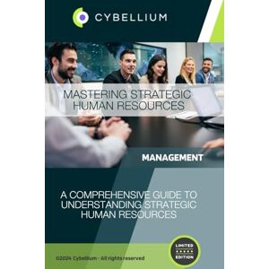 TM, Cybellium Mastering Strategic Human Resources TM, Cybellium Mastering Strategic Human Resources