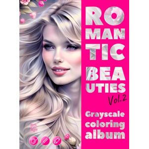 Skriganova, Eugenia ROMANTIC BEAUTIES. Vol.2 – Grayscale coloring album Elegant Female Portraits for your Pleasure and Relax for Adults: BELLEZZE ROMANTICHE. Vol.2, ... SCHÖNHEITEN. Vol.2 (Colorful Adventures) Skriganova, Eugenia ROMANTIC BEAUTIES. Vol.2 – Grayscale coloring album Elegant Female Portraits for your Pleasure and Relax for Adults: BELLEZZE ROMANTICHE. Vol.2, ... SCHÖNHEITEN. Vol.2 (Colorful Adventures)