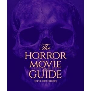 Hutchison, Steve The Horror Movie Guide: 2024 (Skull Books) Hutchison, Steve The Horror Movie Guide: 2024 (Skull Books)