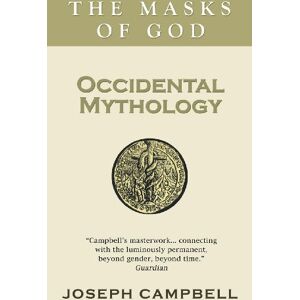 Campbell, Joseph Occidental Mythology: The Masks of God Campbell, Joseph Occidental Mythology: The Masks of God