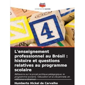 Hickel de Carvalho, Humberto L'enseignement professionnel au Brésil: histoire et questions relatives au programme scolaire Hickel de Carvalho, Humberto L'enseignement professionnel au Brésil: histoire et questions relatives au programme scolaire