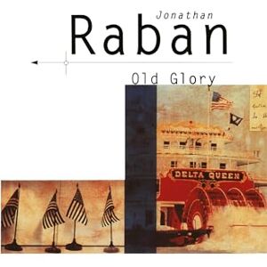Raban, Jonathan Old Glory: An American Voyage (Picador Books) Raban, Jonathan Old Glory: An American Voyage (Picador Books)
