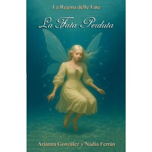 Ferrán, Nadia La Regina delle Fate, I. La Fata perduta Ferrán, Nadia La Regina delle Fate, I. La Fata perduta