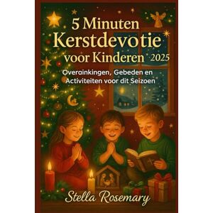 Rosemary, Stella 5 Minuten Kerstdevotie voor Kinderen 2025: Overdenkingen, Gebeden en Activiteiten voor dit Seizoen Rosemary, Stella 5 Minuten Kerstdevotie voor Kinderen 2025: Overdenkingen, Gebeden en Activiteiten voor dit Seizoen