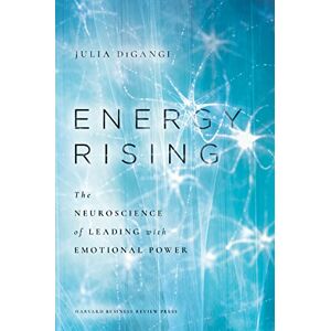 DiGangi, Dr. Julia Energy Rising: The Neuroscience of Leading with Emotional Power DiGangi, Dr. Julia Energy Rising: The Neuroscience of Leading with Emotional Power