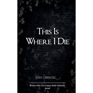 Campoverde, Lashny This Is Where I Die (Edition1st) Campoverde, Lashny This Is Where I Die (Edition1st)