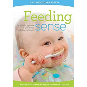 Faure, Megan Feeding sense: A sensible approach to your baby's nutrition and health Faure, Megan Feeding sense: A sensible approach to your baby's nutrition and health